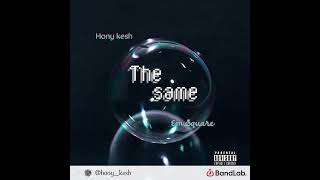 The same by Hony Kesh ft Emsquare [upl. by Onifled]