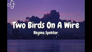 Regina Spektor lyrics  Two Birds Two Birds On A Wire [upl. by Deeraf]