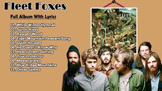 Fleet Foxes  quotFleet Foxesquot Full Album 2008 With Lyrics  Fleet Foxes Lyrics [upl. by Pierrepont744]