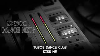 Tubos Dance Club  Kiss Me HQ [upl. by Ozmo431]