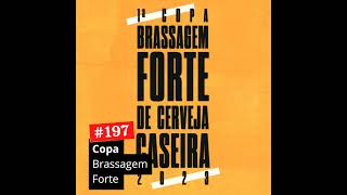 197 – Copa Brassagem Forte [upl. by Elsbeth]