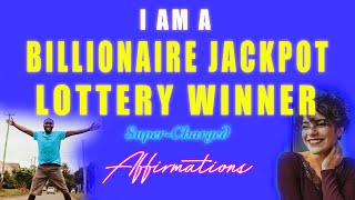 I AM A Billionaire Jackpot Lottery Winner  SuperCharged Affirmations [upl. by Neehahs122]