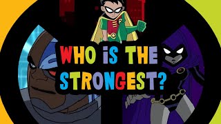 Who is the strongest Teen Titan ranking ALL Teen Titans in the show [upl. by Urania]