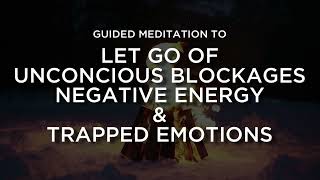 Release Unconscious Blocks amp Negative Emotions Guided Meditation [upl. by Catlaina370]