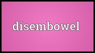 Disembowel Meaning [upl. by Penn]