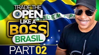 Trade The Open Like a Boss Part 2 Brasil [upl. by Vardon]