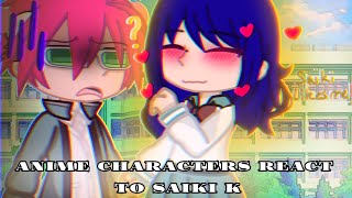 × Anime Characters React to Saiki K  Kusuo Saiki  P8  The Disasterous Life of Saiki K × [upl. by Wolcott880]