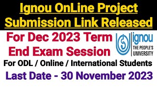 Ignou OnLine Project Submission Link Released For Dec 2023 Term End Exam Session  For All Students [upl. by Hendrik]