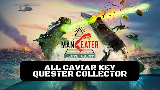 Maneater Truth Quest All Caviar Key Quester Collector Collectibles [upl. by Donielle]