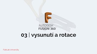 Fusion 360 Základy  03 Rotace a vysunutí [upl. by Cartwell]