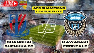 Shanghai Shenhua FC VS Kawasaki Frontale Live Match Today AFC Champions League Elite 23102024 [upl. by Neenaej652]