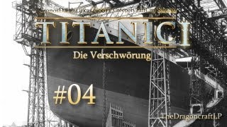 TITANIC I  Die Verschwörung Teil 4 [upl. by Gregor]