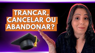 Qual a diferença entre cancelar trancar e abandonar curso Tenho que pagar para trancar matrícula [upl. by Ennairej728]