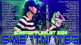 SWEETNOTES Nonstop Playlist 2024 💥 Best of OPM Love Songs 2024 💖 OPM Hits Non Stop Playlist 2024💥💥 [upl. by Dennett]