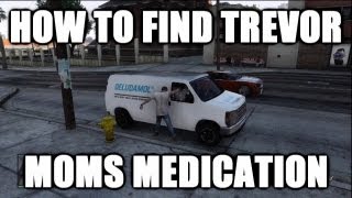 GTA5 How To Find The Van To Get Trevors Moms Medication [upl. by Notsek]