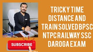 Tricky time distance train solved BPSC NTPC railway SSC GD CGL MTS BSSC daroga exam Dr p k sir [upl. by Beckett27]