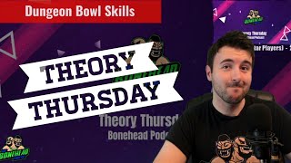 New Skills Dungeon Bowl  Theory Thursday Bonehead Podcast [upl. by Netloc]