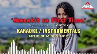 MASAKIT SA FIRST TIME Karaoke  Minus 1 by Tamtax [upl. by Nitsir]