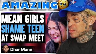 Dhar Mann  MEAN GIRLS Shame Teen At SWAP MEET What Happens Next Is Shocking reaction [upl. by Kemp]