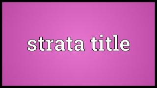 Strata title Meaning [upl. by Ahsuas938]