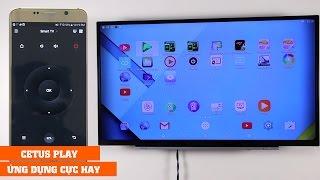 Cetus Play ứng dụng kết nối giữa smartphone và Android TV BOX không thể thiếu [upl. by Heidy]