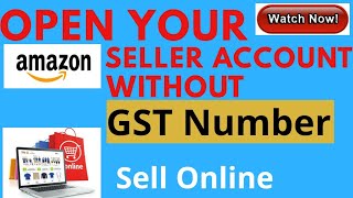 Open a Amazon seller account without GST Number in hindi by knowledge with Prakash [upl. by Kantor]