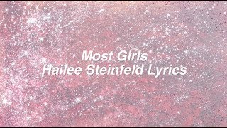 Most Girls  Hailee Steinfeld Lyrics [upl. by Frymire]