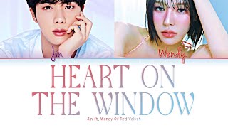 Jin 진 quotHeart on the Windowquot ft WENDY Lyrics Color Coded Lyrics HanRomEng [upl. by Tem224]