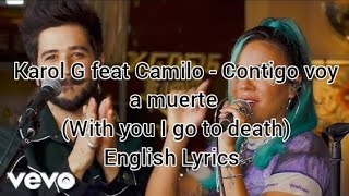 Karol G feat Camilo  Contigo voy a muerte With you I go to death English Lyrics [upl. by Eardnoed888]