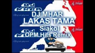 LAKAS TAMA Siakol OPM Hits Remix DJ MHAR [upl. by Omidyar]