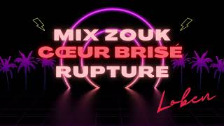 MIX ZOUK  KOMPA amp REMIX 2023  RUPTURE  CŒUR BRISÉ  Loben [upl. by Sitnerp705]