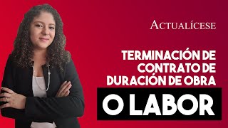 Término de contrato por obra o labor y liquidación de indemnización [upl. by Gunther]