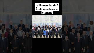 La Francophonie 5 États membres se joignent [upl. by Windzer]