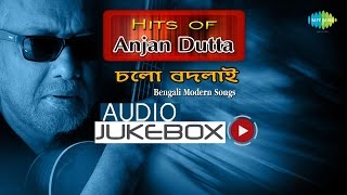 Chalo Badlai  Hits of Anjan Dutta  Bengali Songs Audio Jukebox [upl. by Rennug131]