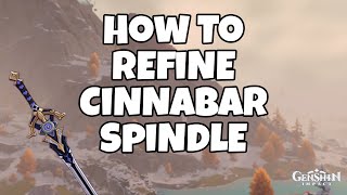 How To Refine Cinnabar Spindle  Genshin Impact [upl. by Einahpats]