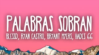 Palabras Sobran Remix  Blessd Ryan Castro Bryant Myers Hades 66 [upl. by Blinny]