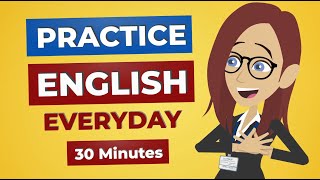 Everyday English Conversation Practice  30 Minutes English Listening [upl. by Ximena]