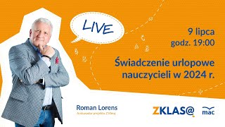 LIVE Z KLASĄ Roman Lorens  Świadczenie urlopowe nauczycieli w 2024 r [upl. by Tulley]