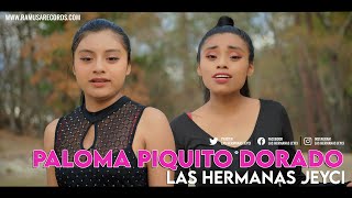 Las Hermanas Jeyci  Paloma Piquito dorado Official Video [upl. by Goeger]