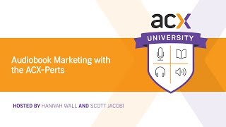 ACX U Presents Audiobook Marketing with the ACXPerts [upl. by Anilehcim168]