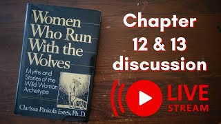 🔴LIVE Discussion Chapters 12 amp 13  Women Who Run with Wolves [upl. by Gautier78]