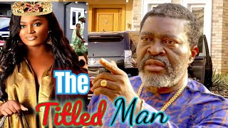 THE TITLED MAN NEW TRENDING MOVIE  KANAYO O FREDERICK LEONARD CHIZZY ALICHI LATEST NOLLY MOVIE [upl. by Oicirtap]