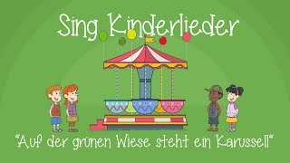 Auf der grünen Wiese steht ein Karussell  Kinderlieder zum Mitsingen  Sing Kinderlieder [upl. by Atiraj]