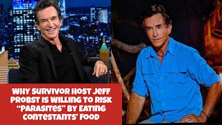 Why Survivor Host Jeff Probst Is Willing to Risk “Parasites” by Eating Contestants’ Food [upl. by Herm748]