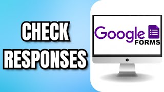 How To CHECK Google Forms RESPONSES [upl. by Ydnal]