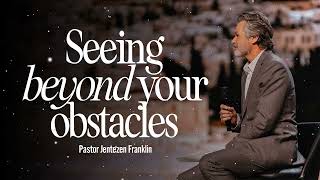 Seeing Beyond Your Obstacles  Jentezen Franklin [upl. by Aleciram]