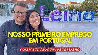 CONSEGUIMOS nosso PRIMEIRO trabalho após 1 mês e 20 dias em PORTUGAL 🇵🇹 VISTO PROCURA DE TRABALHO [upl. by Nosle]