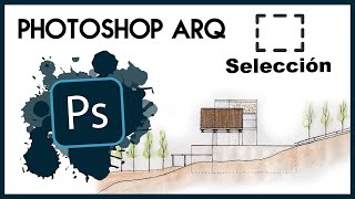 Photoshop para Arquitectos  Uso de Herramientas de Selección [upl. by Griffis918]