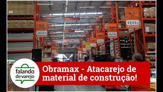 Obramax  O primeiro atacarejo de materiais de construção do Brasil Conheça essa loja [upl. by Aeneg]