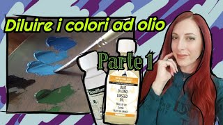 Diluire i colori ad olio Parte 1 [upl. by Estella803]